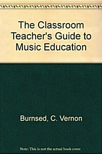 The Classroom Teachers Guide to Music Education (Paperback)