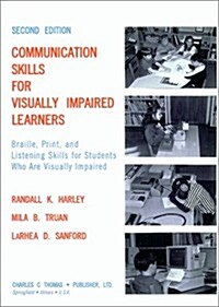 Communication Skills for Visually Impaired Learners: Braille, Print, and Listening Skills for Students Who Are Visually Impaired (Paperback, 2nd, New)