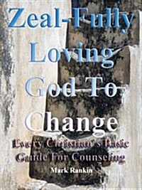 Zeal-Fully Loving God to Change: Every Christians Basic Guide for Counseling (Paperback)