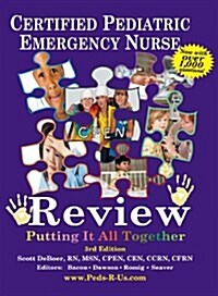 Certified Pediatric Emergency Nurse Review: Putting It All Together (Paperback, 3)