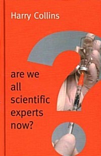 Are We All Scientific Experts Now? (Hardcover)