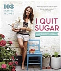 I Quit Sugar: Your Complete 8-Week Detox Program and Cookbook (Paperback)