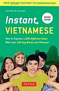 Instant Vietnamese: How to Express 1,000 Different Ideas with Just 100 Key Words and Phrases! (Vietnamese Phrasebook & Dictionary) (Paperback, Revised)