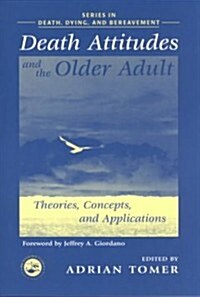 Death Attitudes and the Older Adult: Theories Concepts and Applications (Paperback)