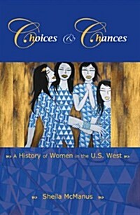 Choices and Chances: A History of Women in the U.S. West (Paperback)
