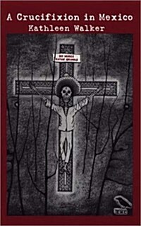 A Crucifixion in Mexico (Hardcover)