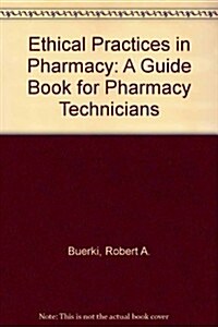 Ethical Practices in Pharmacy: A Guidebook for Pharmacy Technicians (Paperback)