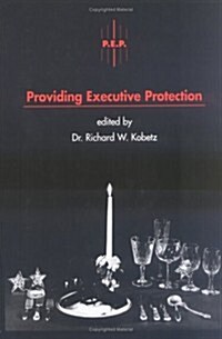 Providing Executive Protection, Vol1: (Hardcover)