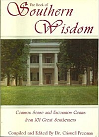 The Book of Southern Wisdom: Common Sense and Uncommon Genius from 101 Great Southerners (Paperback)
