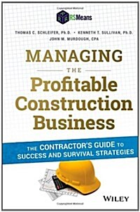 Managing the Profitable Construction Business: The Contractors Guide to Success and Survival Strategies (Hardcover, 2, Revised)