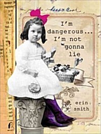 Im Dangerous... Im Not Gonna Lie (Hardcover)