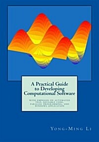 A Practical Guide to Developing Computational Software (Paperback)