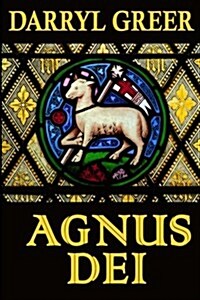 Agnus Dei: The Gripping Story of Evil, Justice, Sacrifice and Atonement? (Paperback)