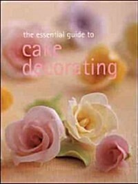 The Essential Guide to Cake Decorating (Paperback)