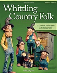 Whittling Country Folk: 12 Caricature Projects with Personality (Paperback, Revised)