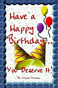 Have a Happy Birthday...You Deserve It! (Paperback)