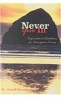 Never Give in: Inspirational Quotations for Courageous Living (Paperback)