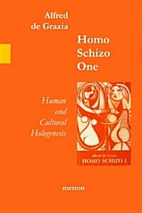 Homo Schizo One: Human and Cultural Hologenesis (Paperback)