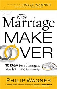 The Marriage Makeover : 10 Days to a Stronger More Intimate Relationship (Paperback)