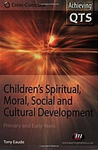 Childrens Spiritual, Moral, Social and Cultural Development: Primary and Early Years (Hardcover)