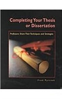 Completing Your Thesis or Dissertation: Professors Share Their Techniques & Strategies (Paperback)