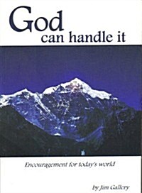 God Can Handle It: Encouragement for Todays World (Paperback)