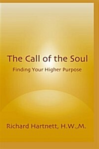 The Call of the Soul: Finding Your Higher Purpose (Paperback)