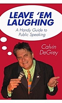Leave em Laughing: A Handy Guide to Public Speaking (Paperback)