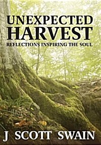 Unexpected Harvest: Reflections Inspiring the Soul (Hardcover)