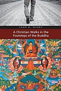 A Christian Walks in the Footsteps of the Buddha (Paperback)