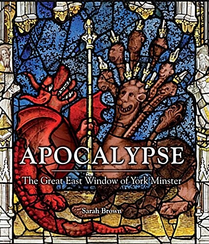Apocalypse : The Great East Window of York Minster (Hardcover, Main - Hardback ed.)