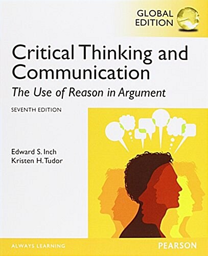 Critical Thinking and Communication: The Use of Reason in Argument, Global Edition (Paperback, 7 ed)