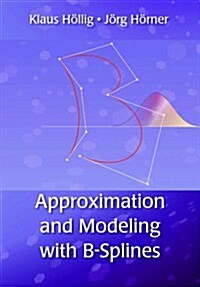 Approximation and Modeling with B-Splines (Paperback)