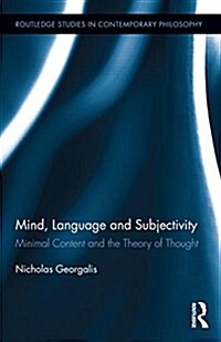 Mind, Language and Subjectivity : Minimal Content and the Theory of Thought (Hardcover)