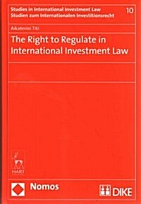 The Right to Regulate in International Investment Law (Hardcover)