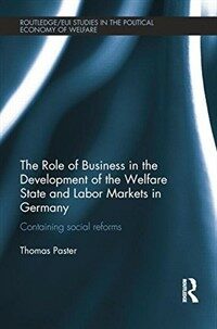 The role of business in the development of the welfare state and labor markets in Germany : containing social reforms