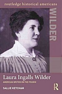 Laura Ingalls Wilder : American Writer on the Prairie (Paperback)