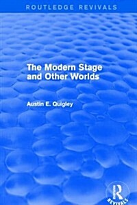 The Modern Stage and Other Worlds (Routledge Revivals) (Hardcover)