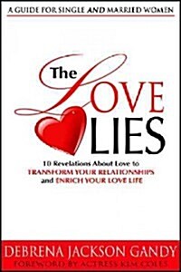 Love Lies: 10 Revelations That Will Transform Your Relationships and Enrich Your Love Life (Hardcover)