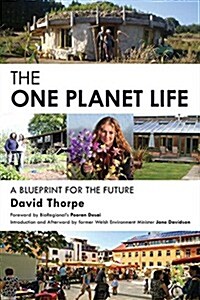 The One Planet Life : A Blueprint for Low Impact Development (Paperback)