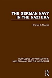 The German Navy in the Nazi Era (RLE Nazi Germany & Holocaust) (Hardcover)