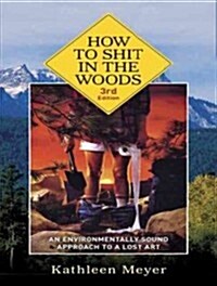How to Shit in the Woods: An Environmentally Sound Approach to a Lost Art (MP3 CD, MP3 - CD)