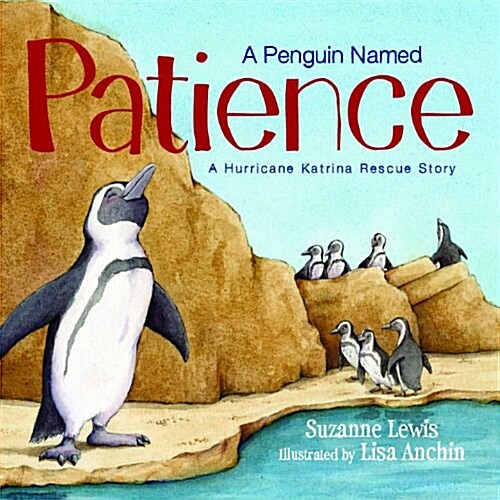 A Penguin Named Patience: A Hurricane Katrina Rescue Story (Hardcover)