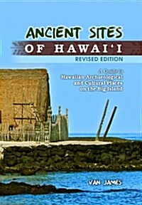 Ancient Sites of Hawaii (New Edition): A Guide to Hawaiian Archaelogical and Cultural Places on the Big Island (Hardcover)