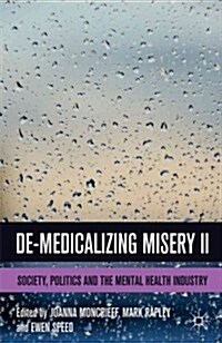 De-Medicalizing Misery II : Society, Politics and the Mental Health Industry (Hardcover)