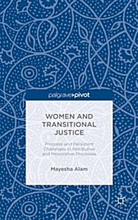 Women and Transitional Justice : Progress and Persistent Challenges in Retributive and Restorative Processes (Hardcover)