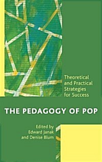 The Pedagogy of Pop: Theoretical and Practical Strategies for Success (Paperback)