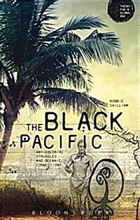 The Black Pacific : Anticolonial Struggles and Oceanic Connections (Hardcover)