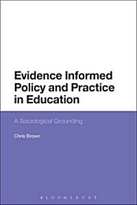 Evidence-Informed Policy and Practice in Education : A Sociological Grounding (Hardcover)