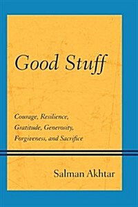 Good Stuff: Courage, Resilience, Gratitude, Generosity, Forgiveness, and Sacrifice (Paperback)